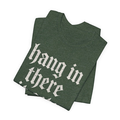 dark humor Hang in There It Gets Worse Funny sarcastic quote t-shirt graphic funny