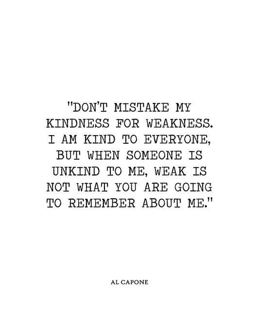Don't Mistake My Kindness For Weakness Quote Art Print | RedKalion