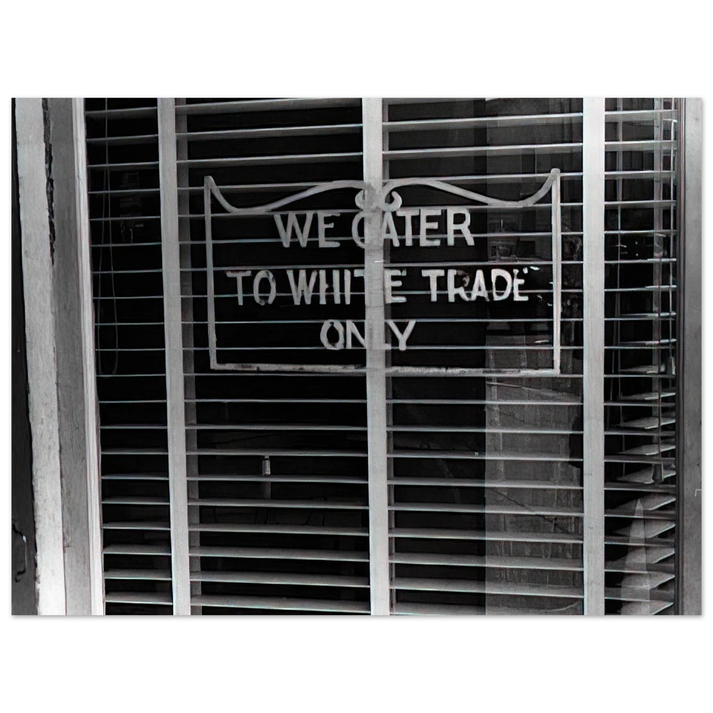 Ben Shahn - SIGN ON A RESTAURANT WE CATER TO WHITE TRADE ONLY 1938  75x100 cm / 30x40inches Fine Art Poster