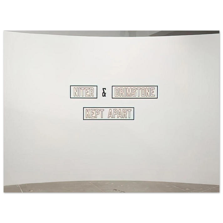 Lawrence Weiner - Niter  Brimstone Kept Apart - 1993  75x100 cm / 30x40inches Fine Art Poster