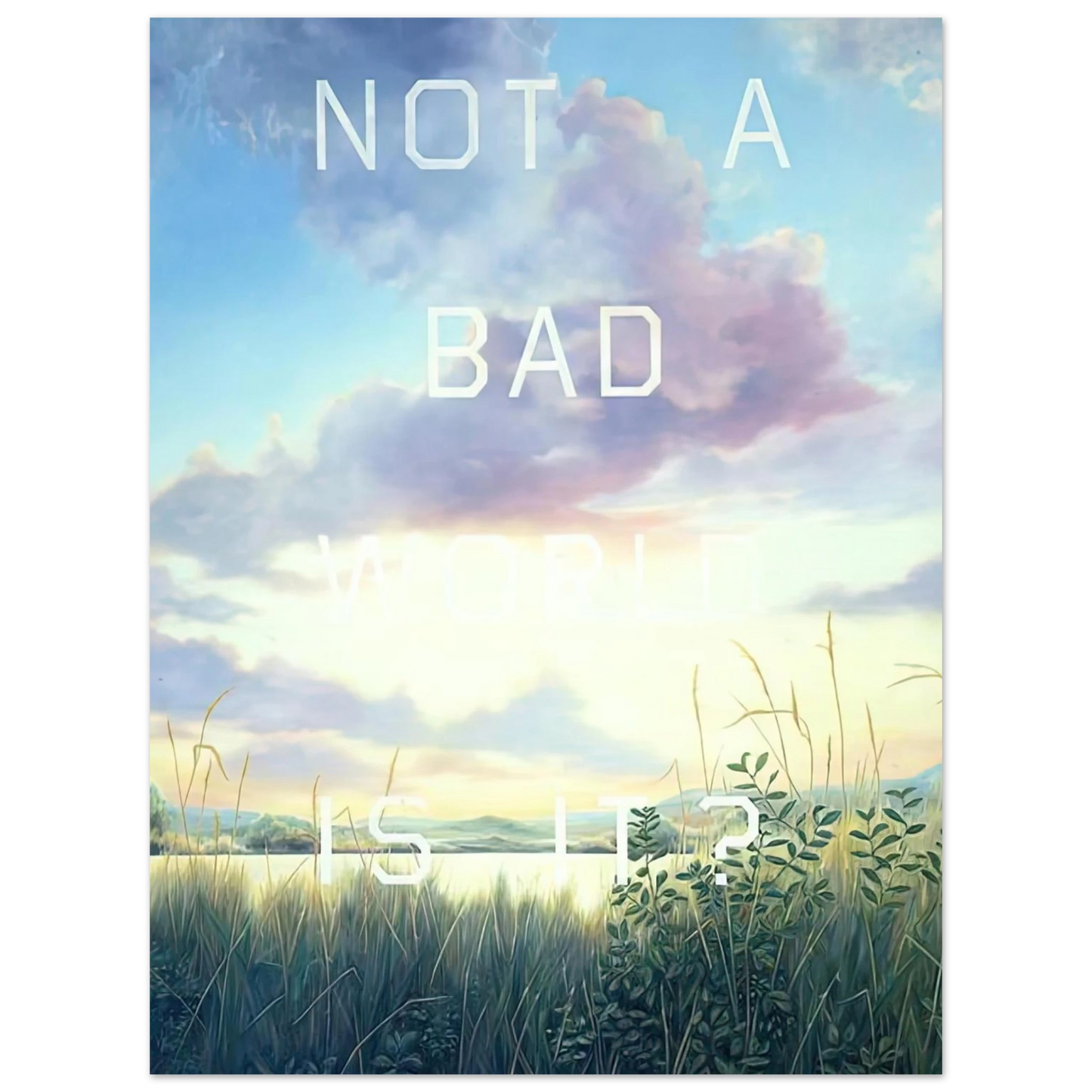 Edward Ruscha - NOT A BAD WORLD IS IT 1984 Fine Art Poster - Default Title