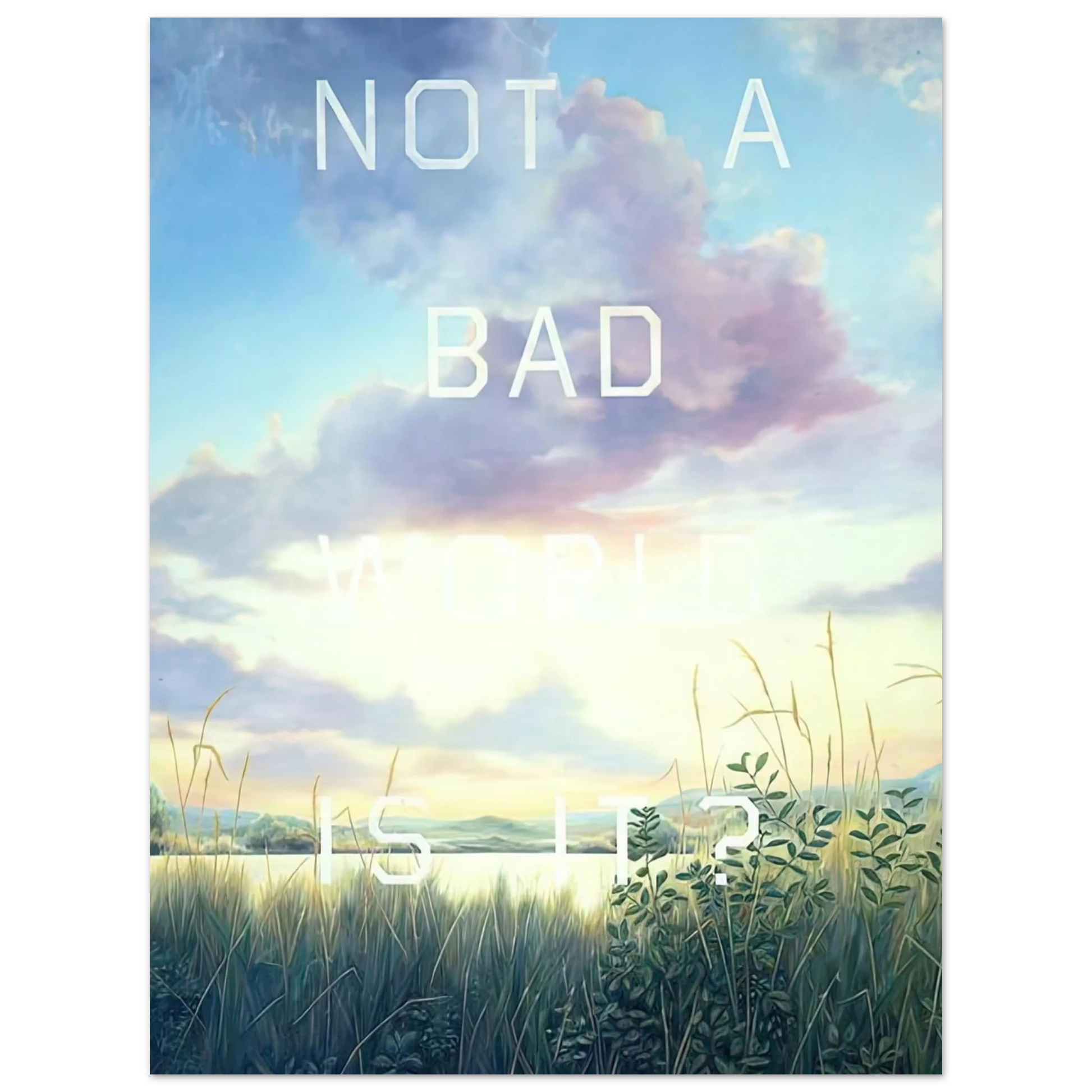 Edward Ruscha - NOT A BAD WORLD IS IT 1984 Fine Art Poster - Default Title
