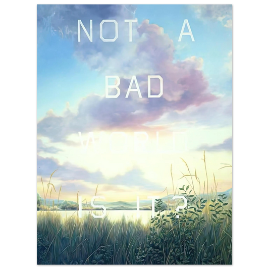 Edward Ruscha - NOT A BAD WORLD IS IT 1984 Fine Art Poster - Default Title
