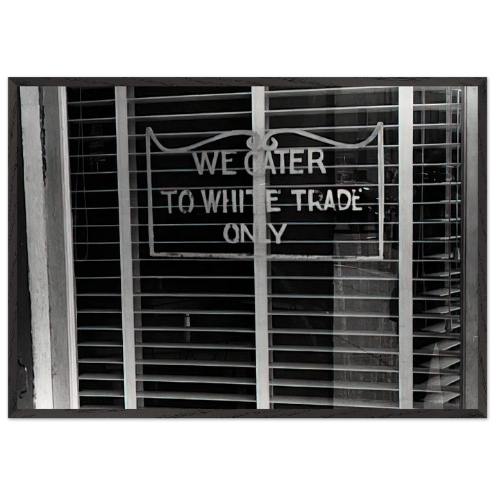 SIGN ON A RESTAURANT WE CATER TO WHITE TRADE ONLY 1938 - Ben Shahn 70x100 cm / 28x40 inches Framed Art Print – Black Wooden Frame