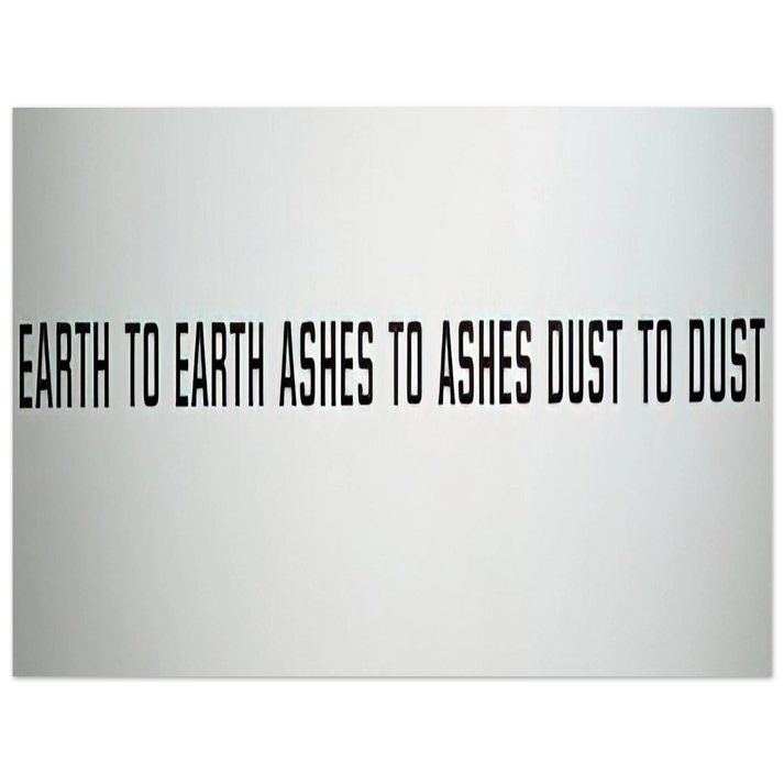 Lawrence Weiner - Earth to Earth Ashes to Ashes Dust to Dust - 1970  75x100 cm / 30x40inches Fine Art Poster